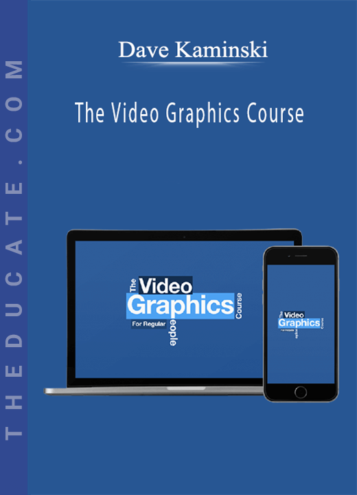 Dave Kaminski - The Video Graphics Course