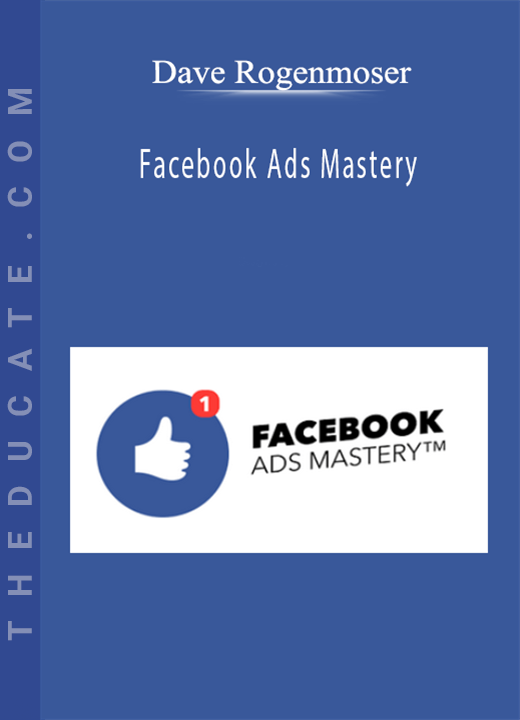 Dave Rogenmoser - Facebook Ads Mastery