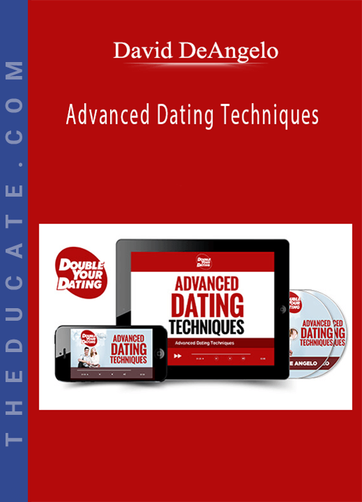 David DeAngelo - Advanced Dating Techniques