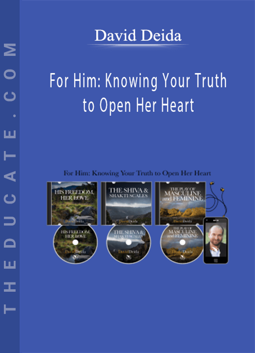 David Deida - For Him: Knowing Your Truth to Open Her Heart