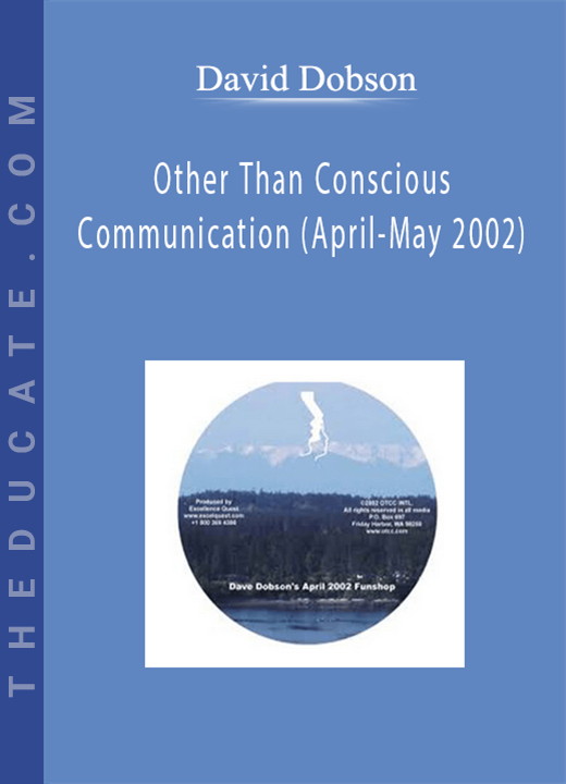 David Dobson - Other Than Conscious Communication (April-May 2002)