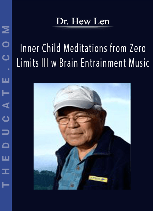 Dr. Hew Len - Inner Child Meditations from Zero Limits III w Brain Entrainment Music