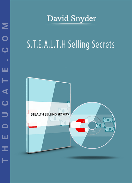 David Snyder - S.T.E.A.L.T.H Selling Secrets
