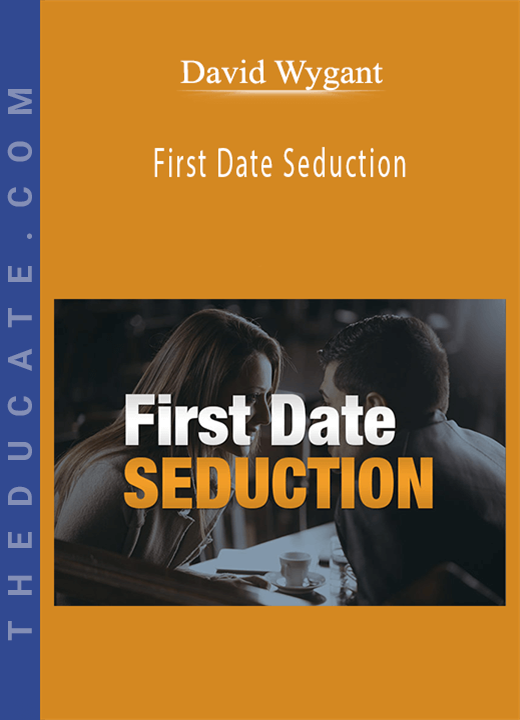 David Wygant - First Date Seduction