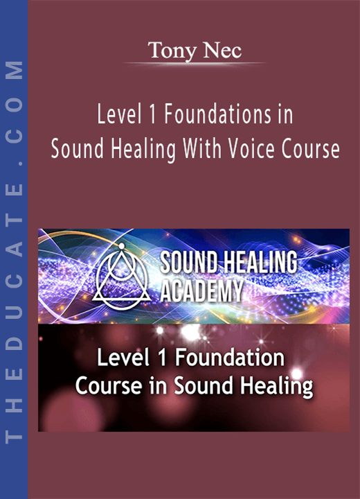 Tony Nec - Level 1 Foundations in Sound Healing With Voice Course
