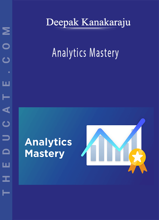 Deepak Kanakaraju - Analytics Mastery