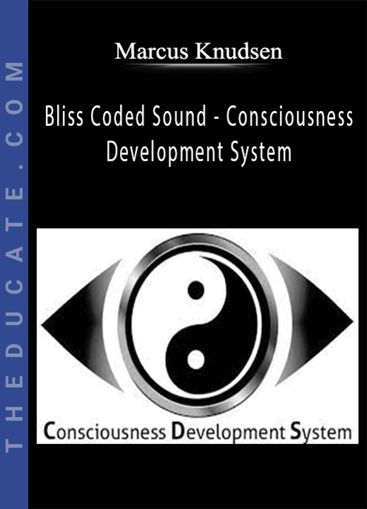 Bliss Coded Sound - Consciousness Development System - Marcus Knudsen