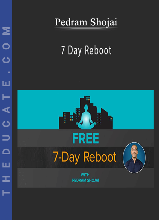Pedram Shojai - 7 Day Reboot