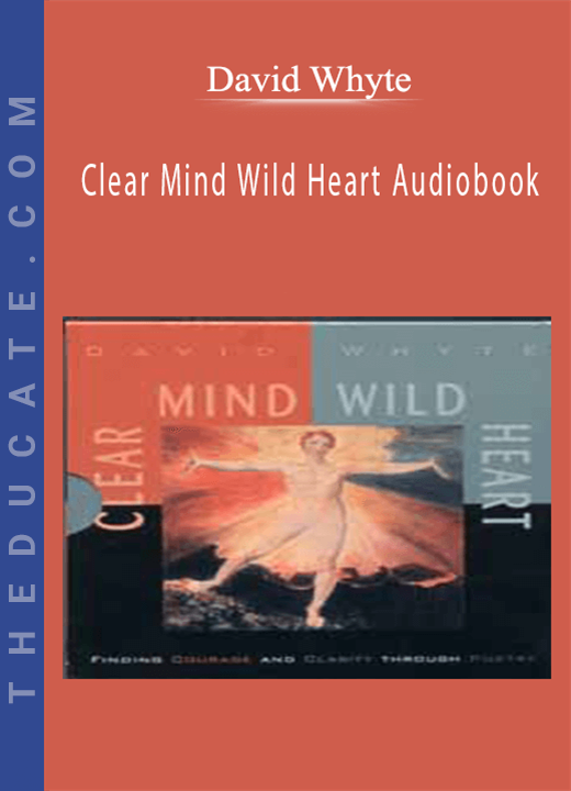 David Whyte - Clear Mind Wild Heart Audiobook