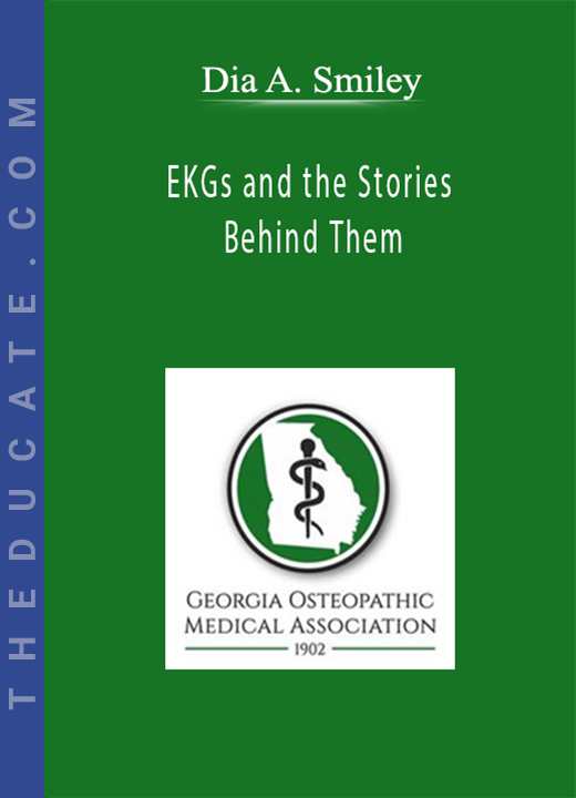 Dia A. Smiley - EKGs and the Stories Behind Them