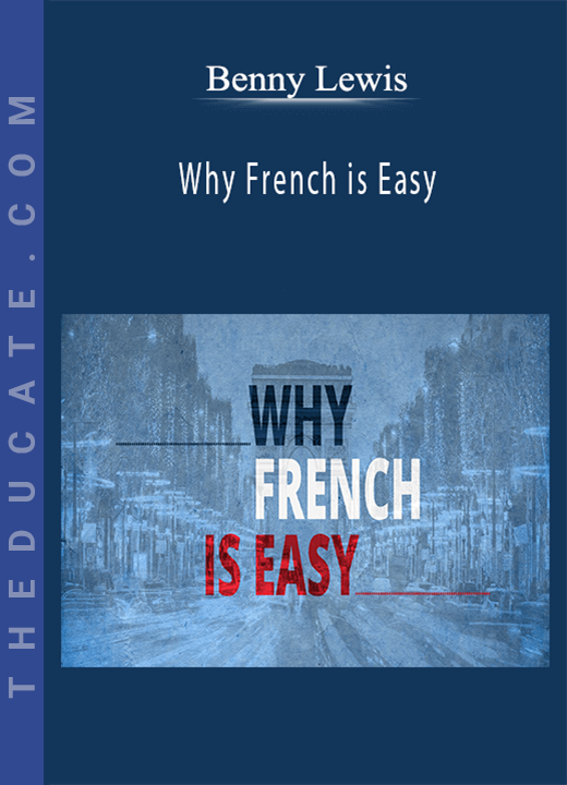 Benny Lewis - Why French is Easy