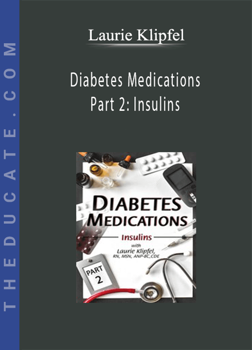 Diabetes Medications Part 2: Insulins - Laurie Klipfel