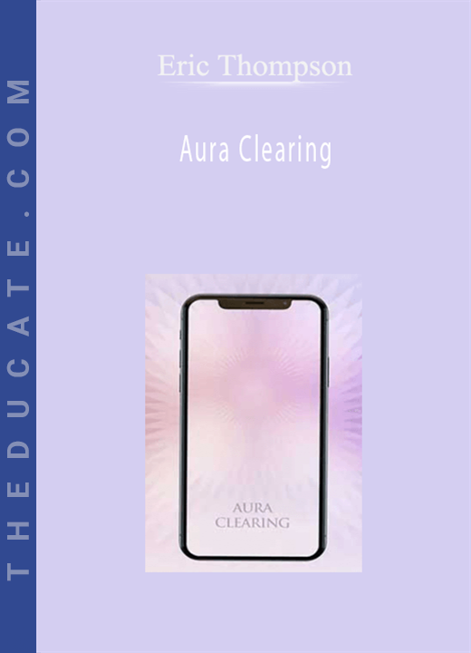 Eric Thompson - Aura Clearing