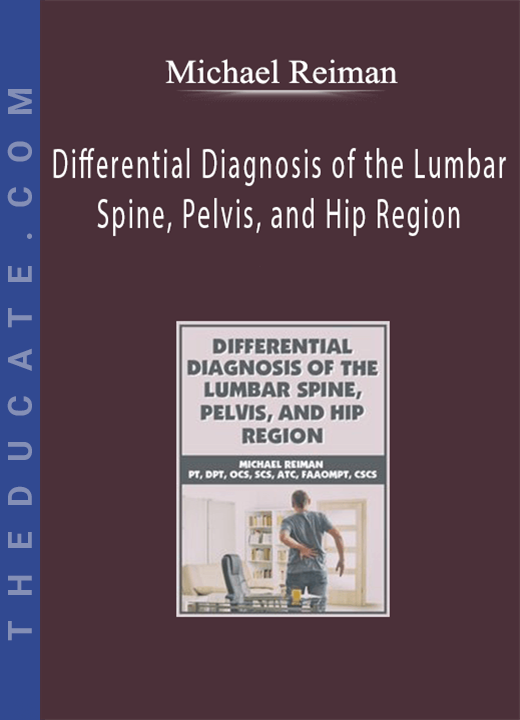 Differential Diagnosis of the Lumbar Spine, Pelvis, and Hip Region - Michael Reiman