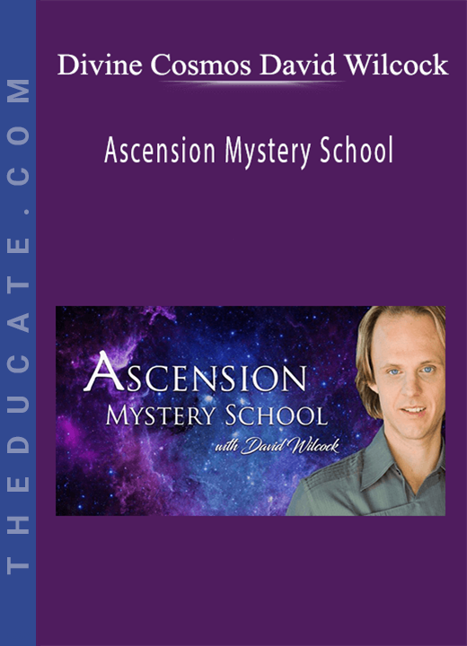 Divine Cosmos David Wilcock - Ascension Mystery School