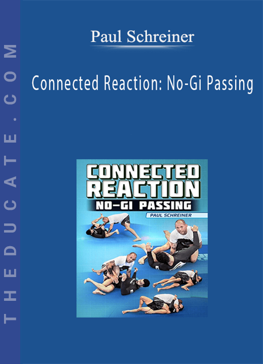 Paul Schreiner - Connected Reaction: No-Gi Passing