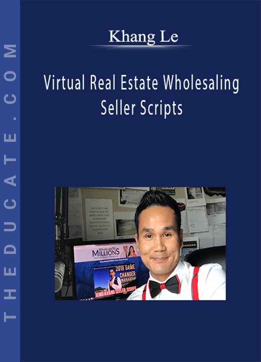 Khang Le - Virtual Real Estate Wholesaling Seller Scripts