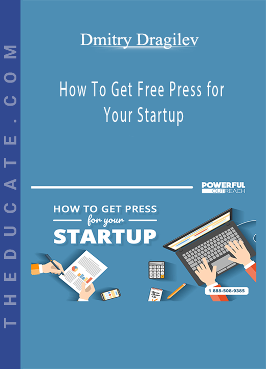 Dmitry Dragilev - How To Get Free Press for Your Startup