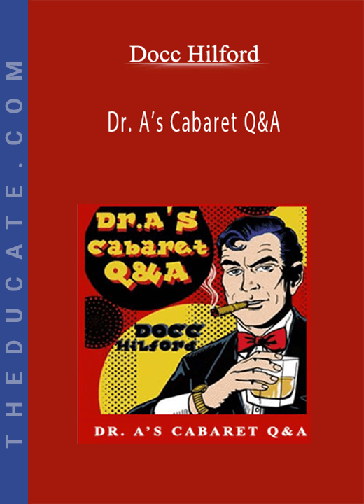 Docc Hilford - Dr. A’s Cabaret Q&A