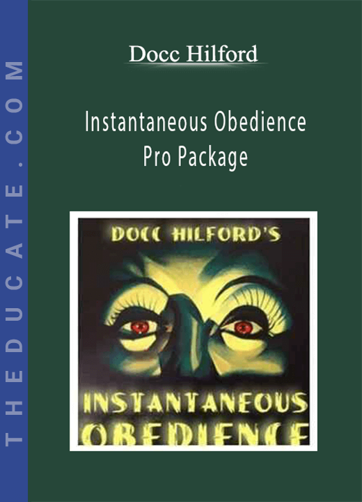 Docc Hilford - Instantaneous Obedience Pro Package
