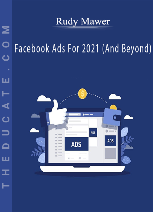 Rudy Mawer - Facebook Ads For 2021 (And Beyond)