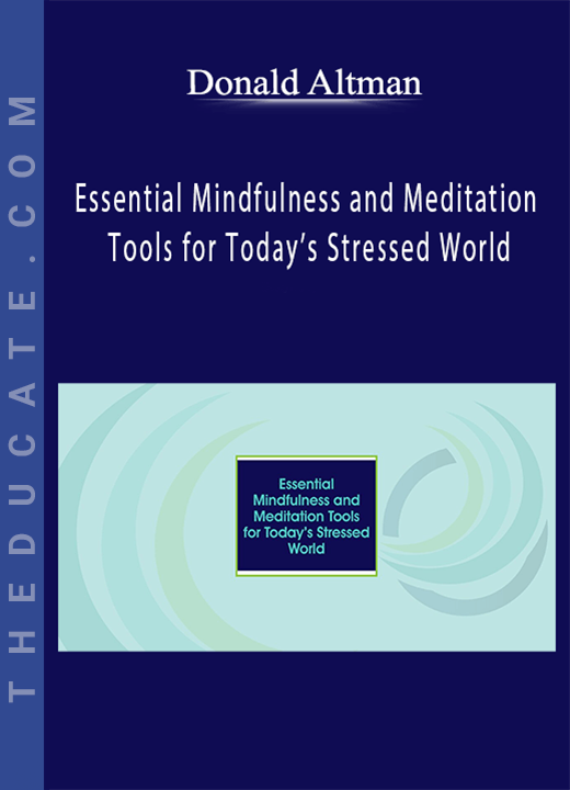 Donald Altman - Essential Mindfulness and Meditation Tools for Today’s Stressed World