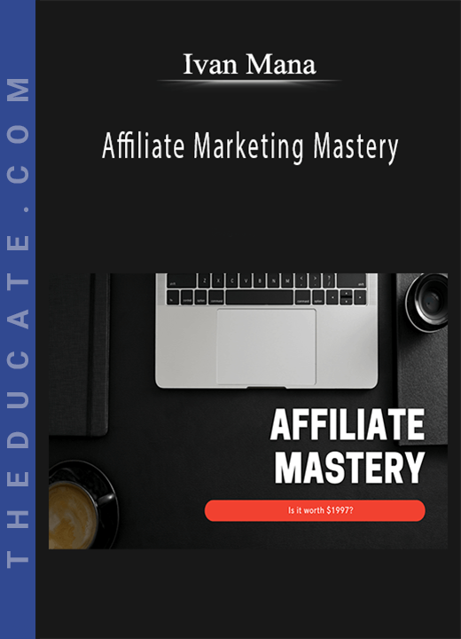 Ivan Mana - Affiliate Marketing Mastery