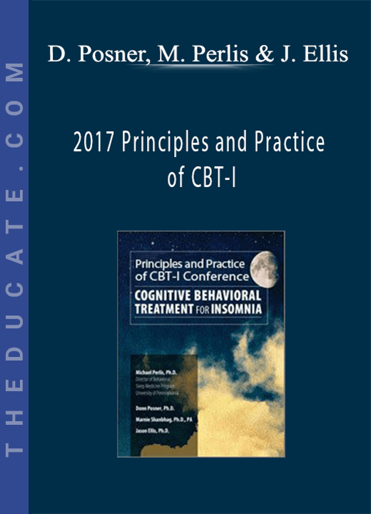 Donn Posner, Michael Perlis, Jason Ellis - 2017 Principles and Practice of CBT-I: Cognitive Behavioral Therapy for Insomnia