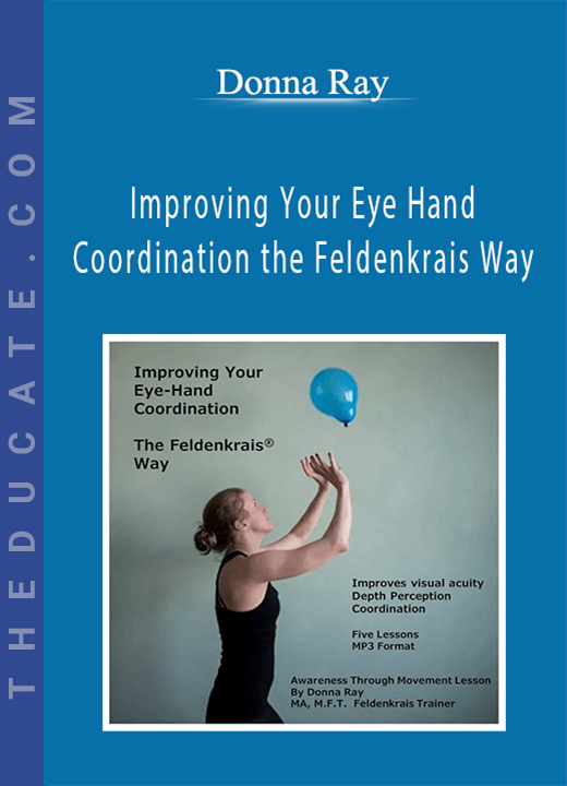 Donna Ray - Improving Your Eye Hand Coordination the Feldenkrais Way