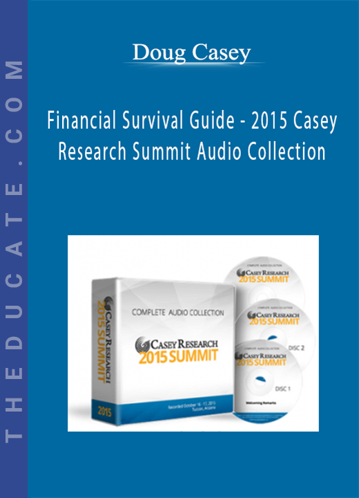 Doug Casey - Financial Survival Guide - 2015 Casey Research Summit Audio Collection