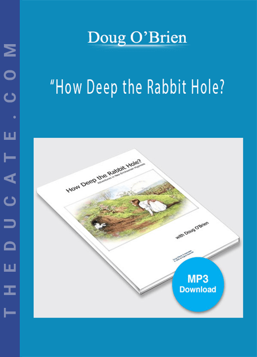 Doug O’Brien - “How Deep the Rabbit Hole?
