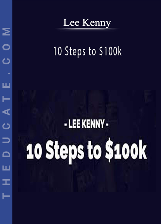 Lee Kenny - 10 Steps to $100k