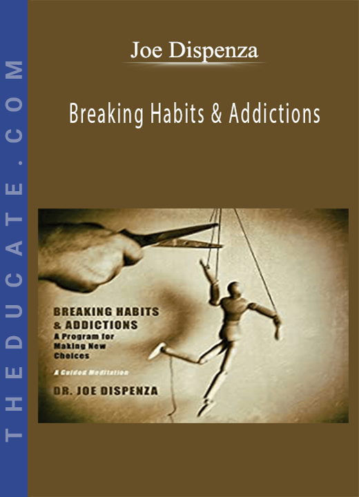 Joe Dispenza - Breaking Habits & Addictions
