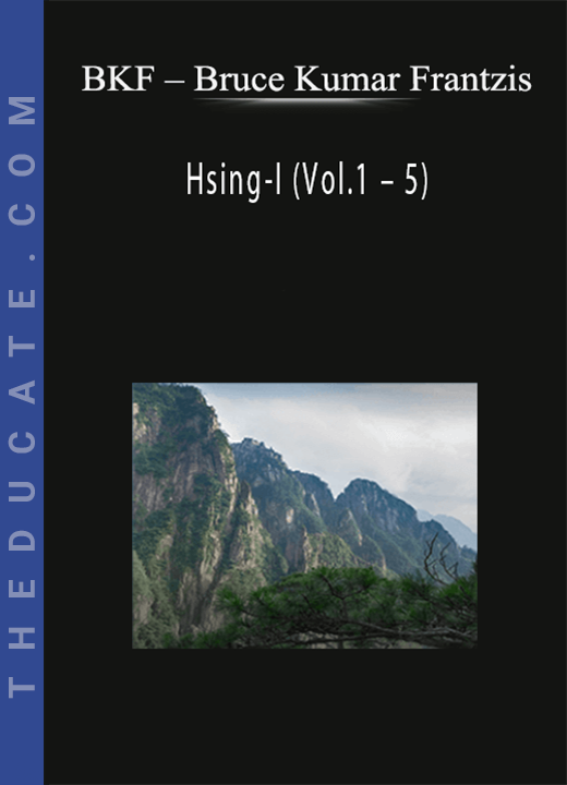 BKF - Bruce Kumar Frantzis - Hsing-I (Vol.1 - 5)