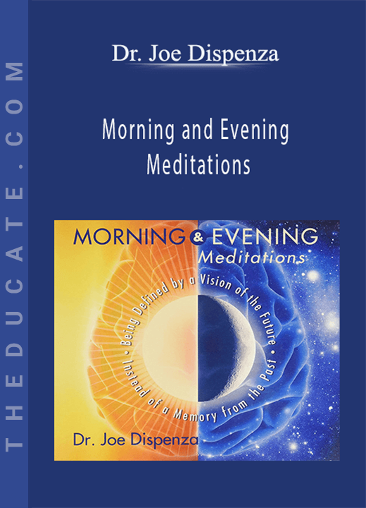 Dr. Joe Dispenza - Morning and Evening Meditations