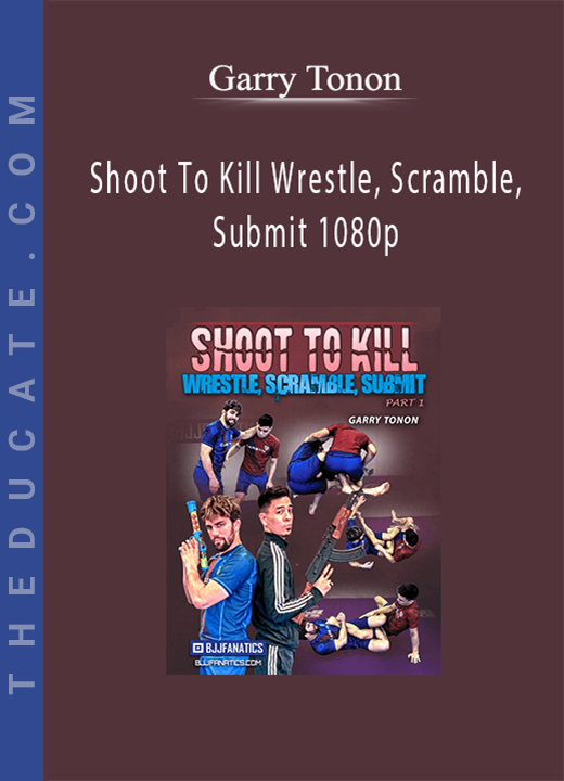 Garry Tonon - Shoot To Kill Wrestle, Scramble, Submit 1080p