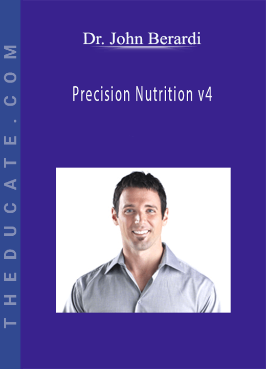 Dr. John Berardi - Precision Nutrition v4