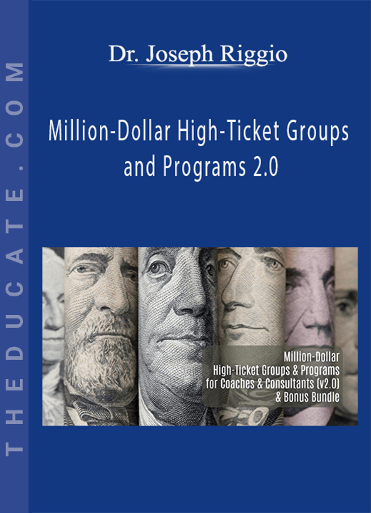 Dr. Joseph Riggio - Million-Dollar High-Ticket Groups and Programs 2.0