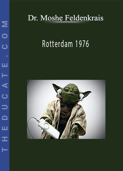 Dr. Moshe Feldenkrais - Rotterdam 1976