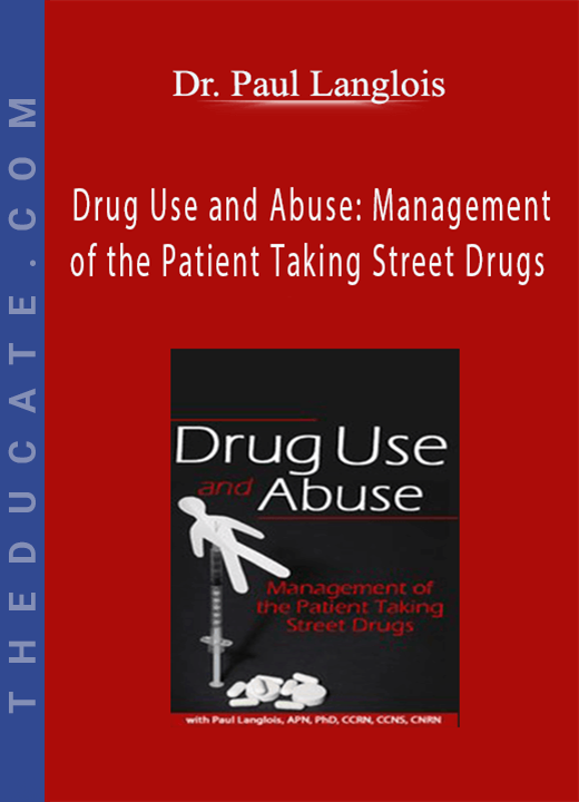 Dr. Paul Langlois - Drug Use and Abuse: Management of the Patient Taking Street Drugs