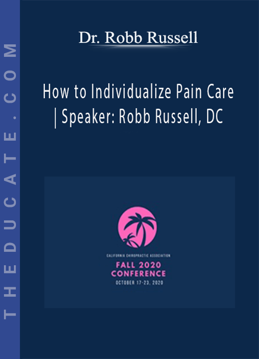 Dr. Robb Russell - How to Individualize Pain Care | Speaker: Robb Russell, DC