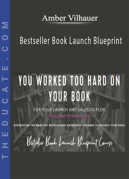 Amber Vilhauer - Bestseller Book Launch Blueprint