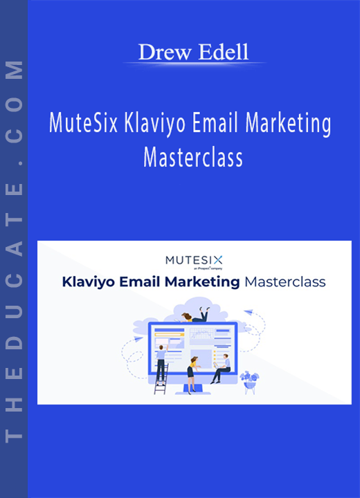Drew Edell - MuteSix Klaviyo Email Marketing Masterclass
