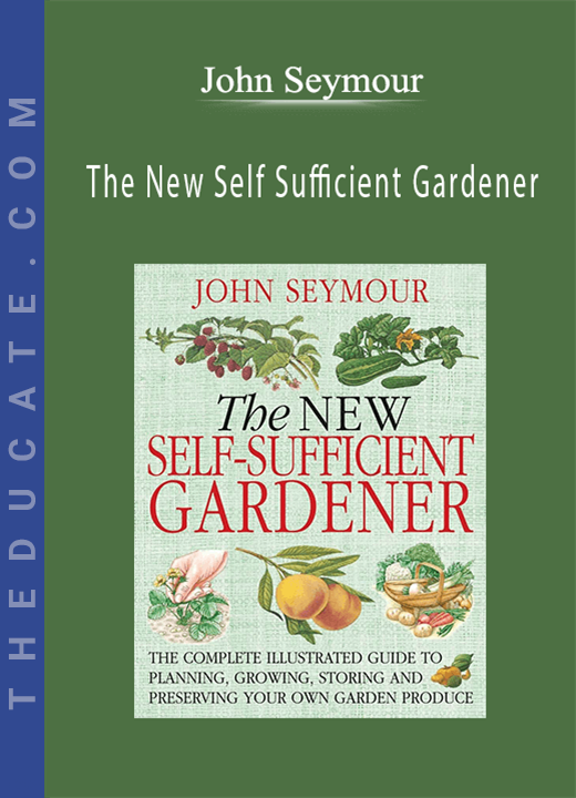 John Seymour - The New Self Sufficient Gardener