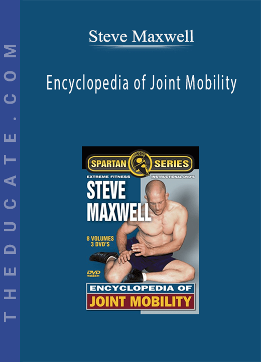 Steve Maxwell - Encyclopedia of Joint Mobility
