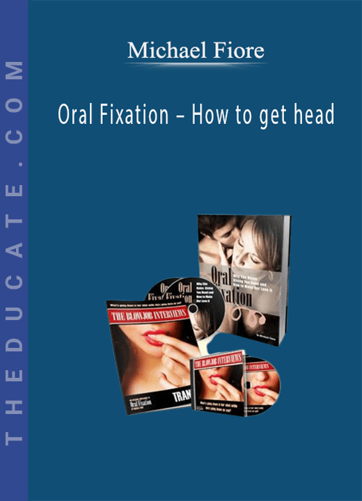 Michael Fiore - Oral Fixation - How to get head