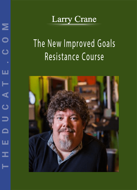 Larry Crane - The New Improved Goals & Resistance Course