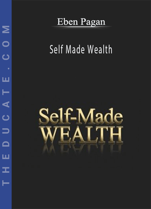Eben Pagan - Self Made Wealth