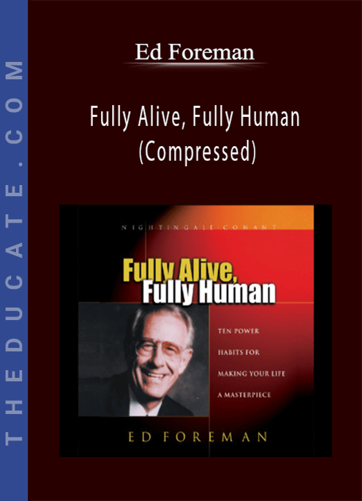Ed Foreman - Fully Alive, Fully Human (Compressed)