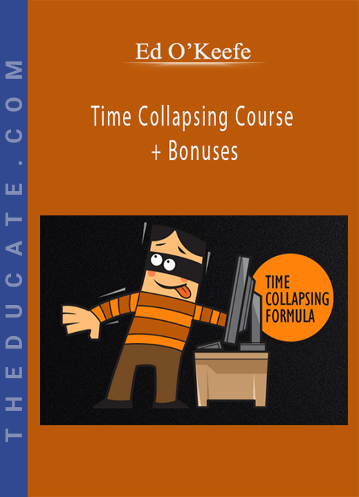 Ed O’Keefe - Time Collapsing Course + Bonuses